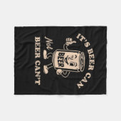 It's Beer Can Not Beer Can't Funny Party Drinking Fleece Deken (Voorkant (Horizontaal))