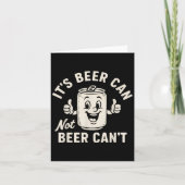 It's Beer Can Not Beer Can't Funny Party Drinking  Kaart (Voorkant)