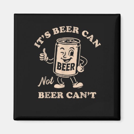 It's Beer Can Not Beer Can't Funny Party Drinking Magneet (Voorkant)