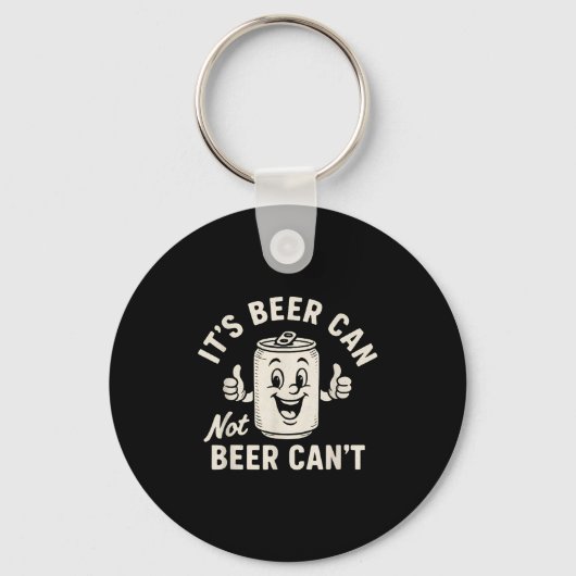 It's Beer Can Not Beer Can't Funny Party Drinking Sleutelhanger (Voorkant)