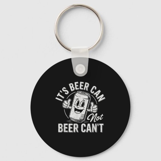 It's Beer Can Not Beer Can't Motivational Drinking Sleutelhanger (Voorkant)