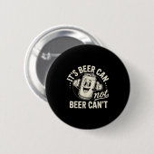 It's Beer Can Not Beer Can't Ronde Button 5,7 Cm (Voorkant /achterkant)