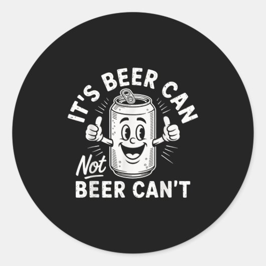 It's Beer Can Not Beer Can't  Ronde Sticker (Voorkant)