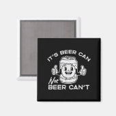 Its Beer Can Not Cant Funny Saying Sarcastic Dad M Magneet (Voorkant / Achterkant)