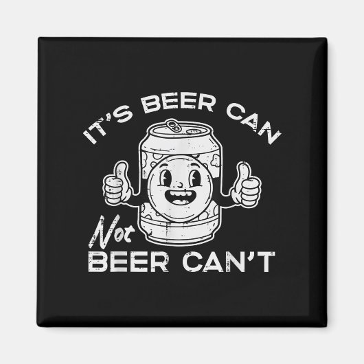 Its Beer Can Not Cant Funny Saying Sarcastic Dad M Magneet (Voorkant)