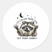It's Called Trash Can Not Trash Cannot  Ronde Sticker (Voorkant)