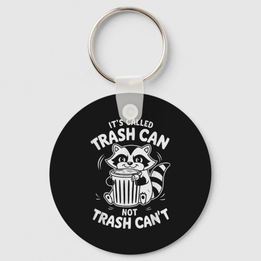 It's Called Trash Can Not Trash Can't Sleutelhanger (Voorkant)