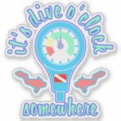 It's Dive o'Clock Somewhere Scuba Diving Sticker (Devant)