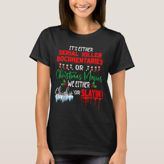 It's Either Serial Killer Doentaries Or Christmas T-shirt (Voorkant)