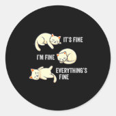 It's Fine Everything's Fine Funny Lazy Cat Sarcast Ronde Sticker (Voorkant)