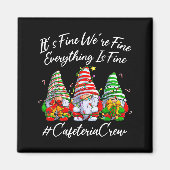 It's Fine I'm Fine Everything Cafeteria Crew Gnome Magneet (Voorkant)