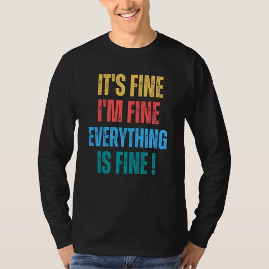 It's Fine I'm Fine Everything Is Fine 1 T-shirt (Voorkant)