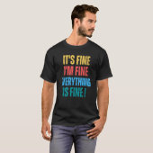 It's Fine I'm Fine Everything Is Fine 1 T-shirt (Voorkant volledig)