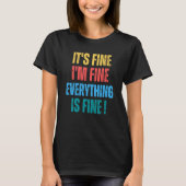 It's Fine I'm Fine Everything Is Fine 1 T-shirt (Voorkant)