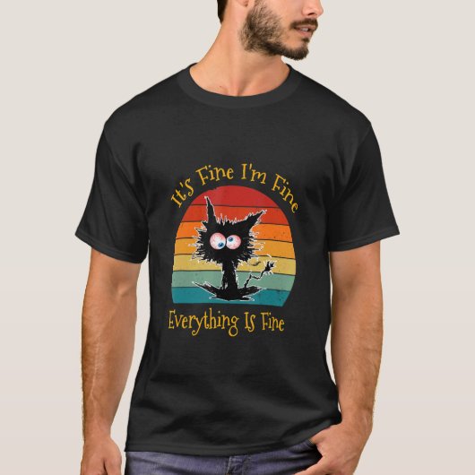 It's Fine I'm Fine Everything Is Fine Black Cat R T-shirt (Voorkant)