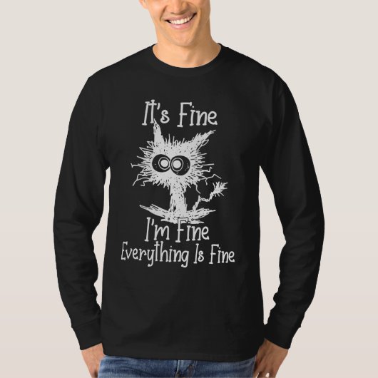 IT'S FINE I'M FINE EVERYTHING IS FINE CAT T-SHIRT (Voorkant)