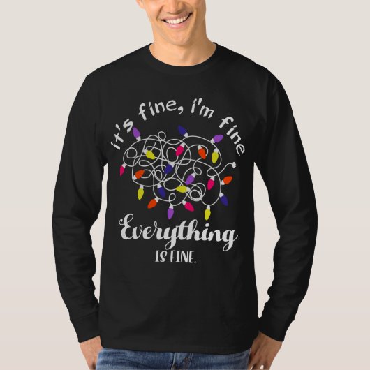 It's Fine I'm Fine Everything Is Fine Christmas Li T-shirt (Voorkant)