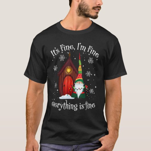 Its Fine Im Fine Everything Is Fine Gnome Christma T-shirt (Voorkant)