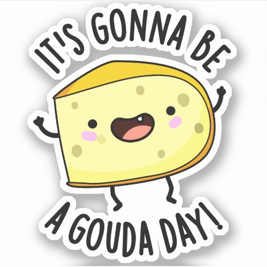 It's Gonna Be A Gouda Day Funny Cheese Pun Sticker (Voorkant)