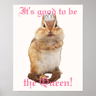 It's Good to be the Queen! Chipmunk Poster