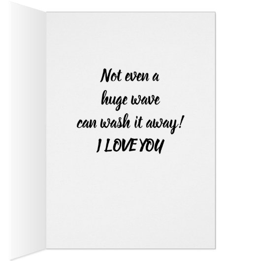 **IT'S IN THE SAND-NO WAVE CAN TAKE IT** LOVE CARD (Intérieur (Droit))