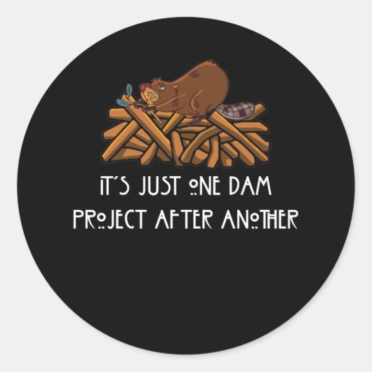 It's Just one Dam Project After Another Beaver Ronde Sticker (Voorkant)