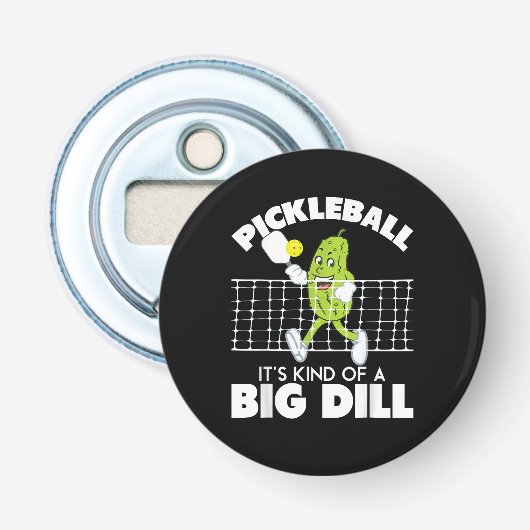 It's Kind of A Big Dill - Funny Pickleball Paddle Button Flesopener (Voorkant)