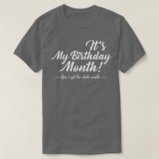 Its My Birthday Month  Gift  T-shirt (Design voorkant)