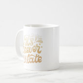 it's never too late koffiemok (Voorkant links)