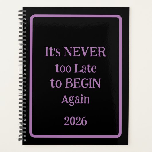 'It's NEVER too Late to BEGIN Again 2026' phrase (Devant)