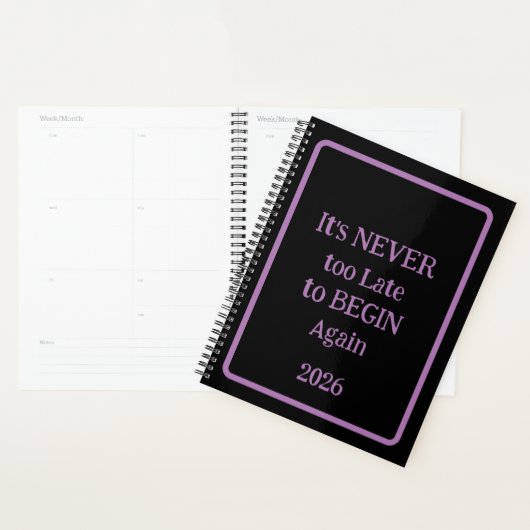 'It's NEVER too Late to BEGIN Again 2026' phrase  Planner (Display)