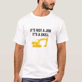 It's Not A Job It's A Skill Operator T-shirt