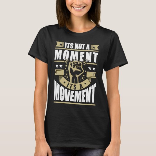 Its Not a Moment is Movement BLM T-shirt (Voorkant)