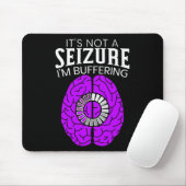 It's Not A Seizure I'm Buffering Epilepsy Awarenes Muismat (Met muis)