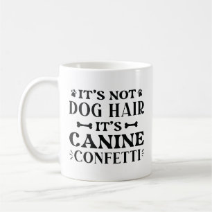 It's Not Dog Hair It's Canine Confetti Koffiemok