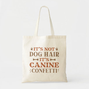 It's Not Dog Hair It's Canine Confetti Tote Bag