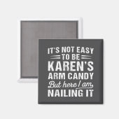Its-not-easy To Be Karen's Arm Candy Funny Husband Magneet (Voorkant / Achterkant)