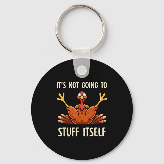 Its Not Going To Stuff Itself Adult Humor Thanksgi Sleutelhanger (Voorkant)