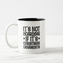 It's Not Hoarding If It's Christmas Ornaments Cute Tweekleurige Koffiemok
