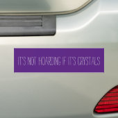 It's Not Hoarding If It's Crystals Bumper Sticker (En voiture)