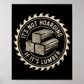 It's Not Hoarding If It's Lumber Funny Woodworker Poster (Voorkant)