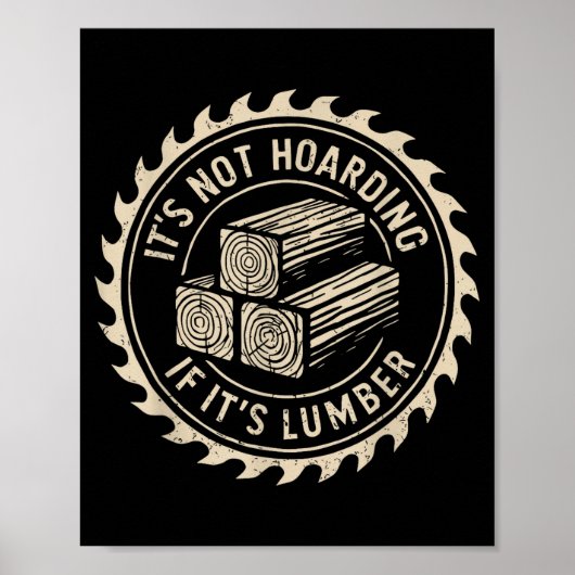 It's Not Hoarding If It's Lumber Funny Woodworker Poster (Voorkant)