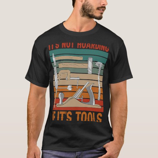 It's Not Hoarding If It's Tools Woodworker Carpent T-shirt (Voorkant)