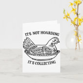It's Not Hoarding It's Collecting Hen On Nest Coll Kaart (Gele Bloem)