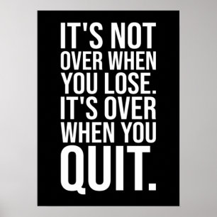 It's Not Over When You Lose vs Quit Poster