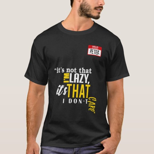 It's not that I'm lazy it's that I don't care T-shirt (Voorkant)