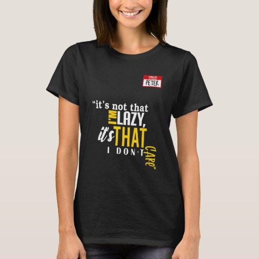 It's not that I'm lazy it's that I don't care T-shirt (Voorkant)