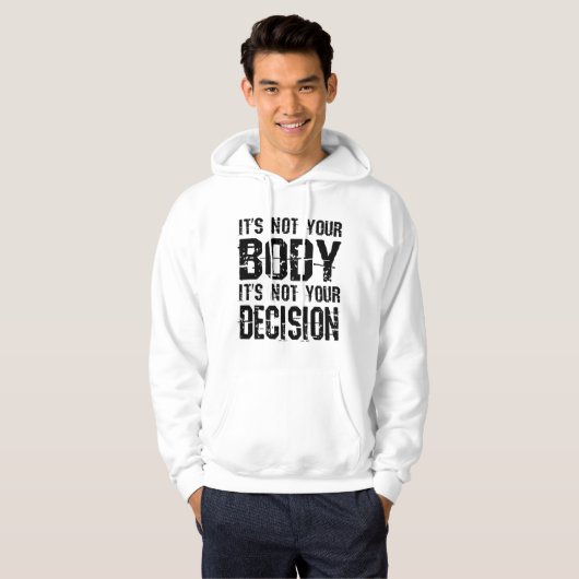 It's not your body, It's not your decision Hoodie (Voorkant volledig)
