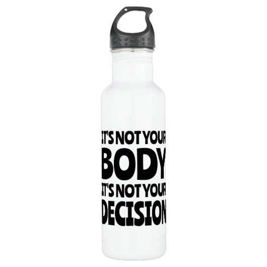 It's not your body It's not your decision Waterfles (Voorkant)