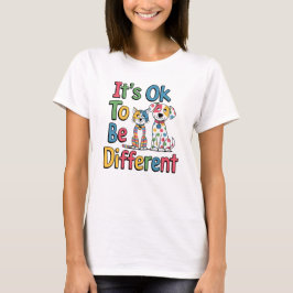 It's ok to be different t-shirt